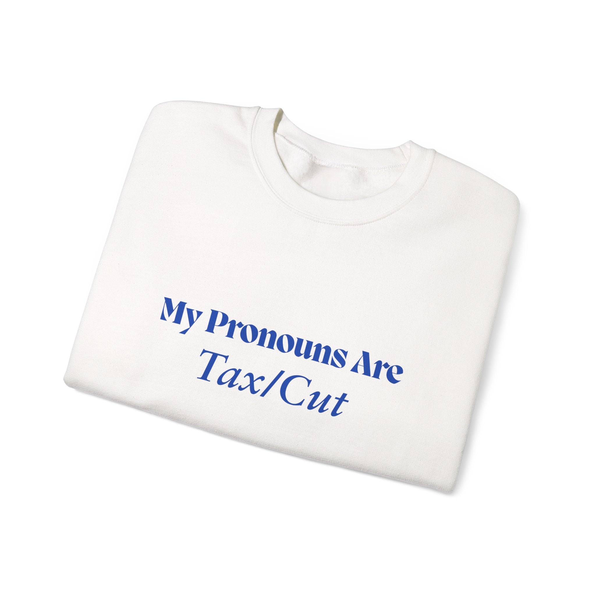 Crewneck Sweatshirt — "My Pronouns Are Tax/Cut" Canadian Maple Pullover
