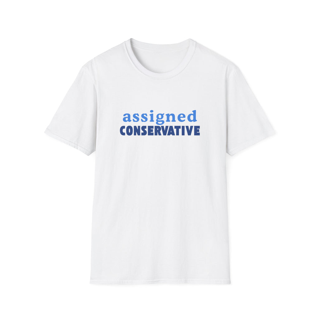 Assigned Conservative T-Shirt — Political Statement Tee