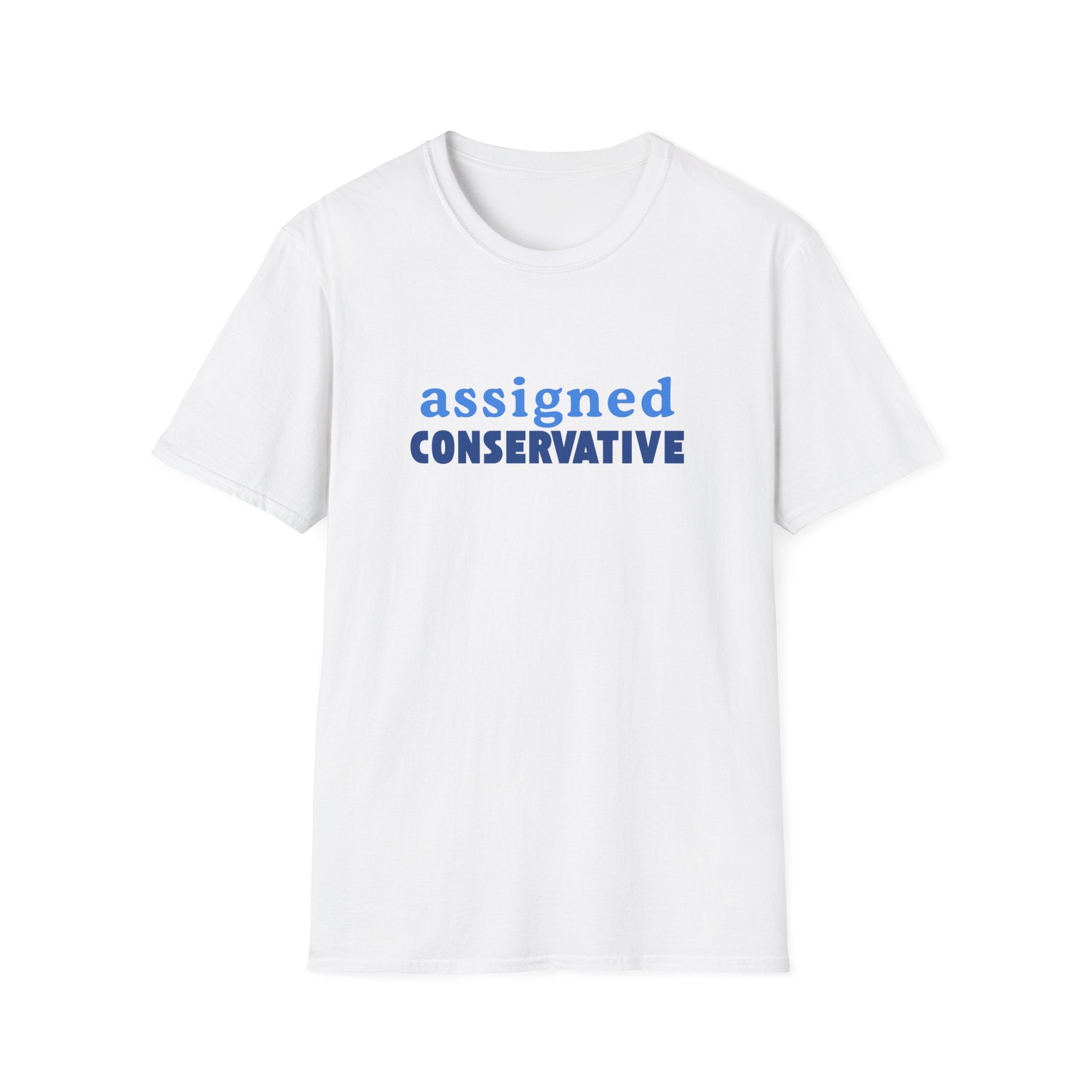Assigned Conservative T-Shirt — Political Statement Tee