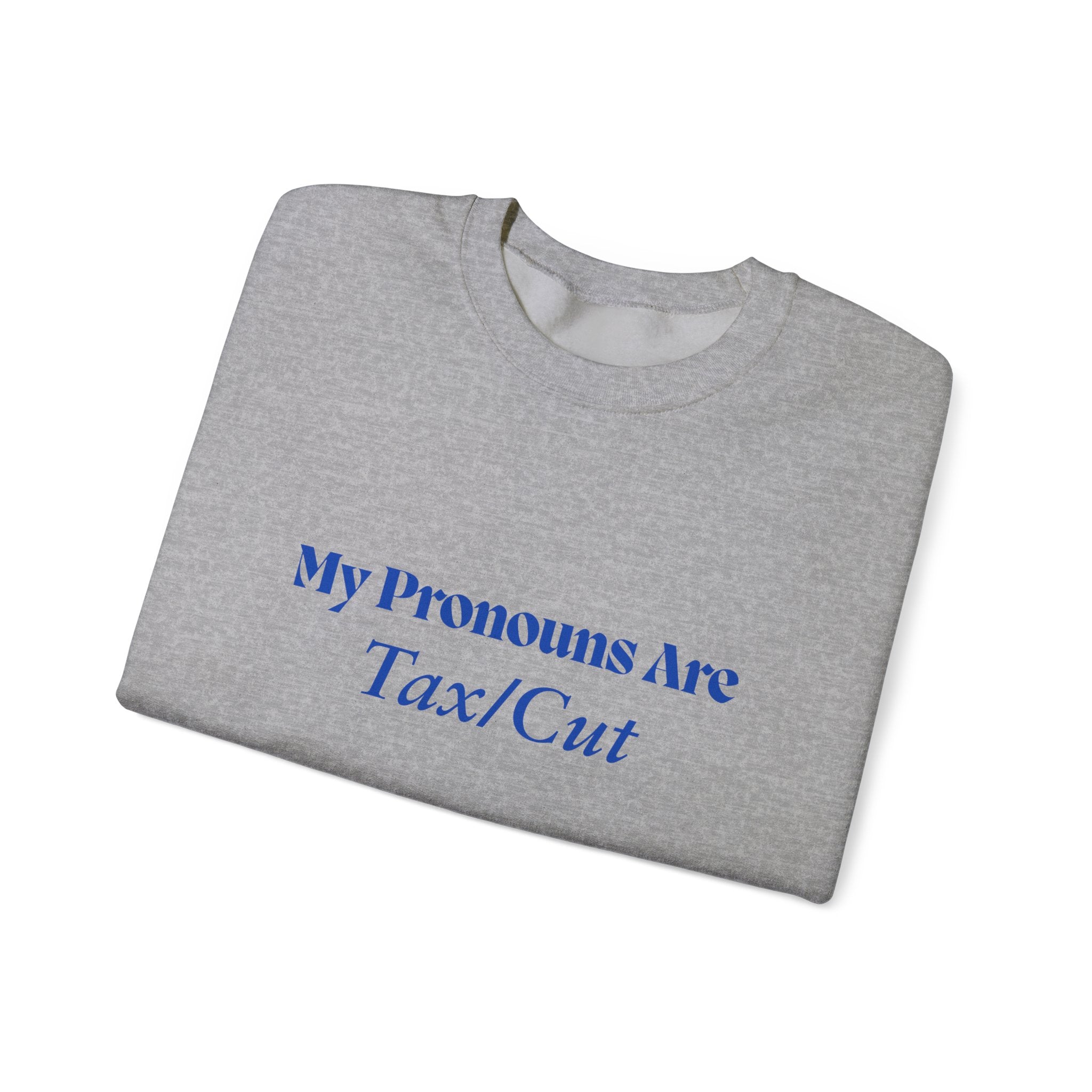 Crewneck Sweatshirt — "My Pronouns Are Tax/Cut" Canadian Maple Pullover