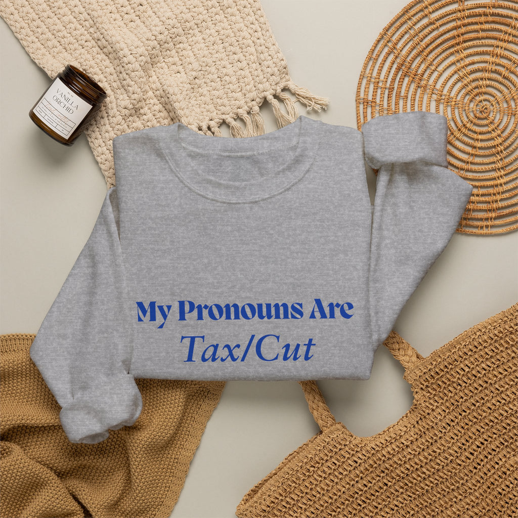 Crewneck Sweatshirt — "My Pronouns Are Tax/Cut" Canadian Maple Pullover